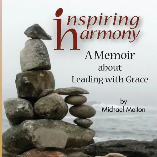 Inspiring Harmony: A Memoir about Leading with Grace