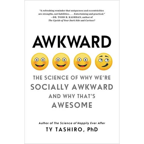 Awkward: The Science of Why We're Socially Awkward and Why That's Awesome
