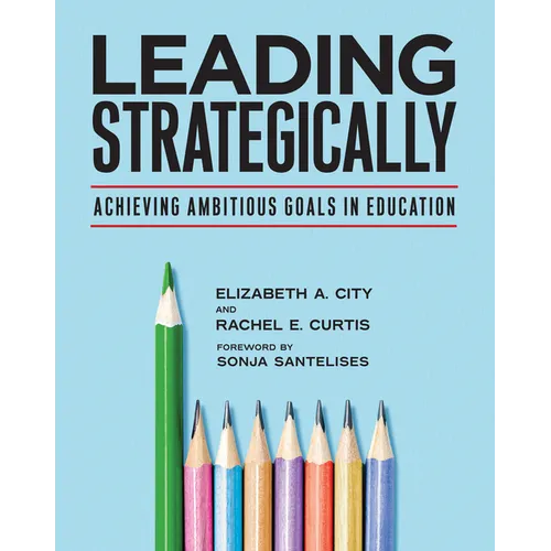 Leading Strategically: Achieving Ambitious Goals in Education
