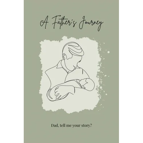 A Father's Journey: Dad, tell me your story?