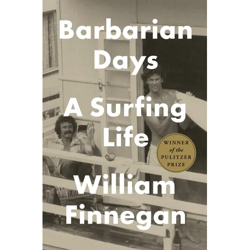 Barbarian Days: A Surfing Life