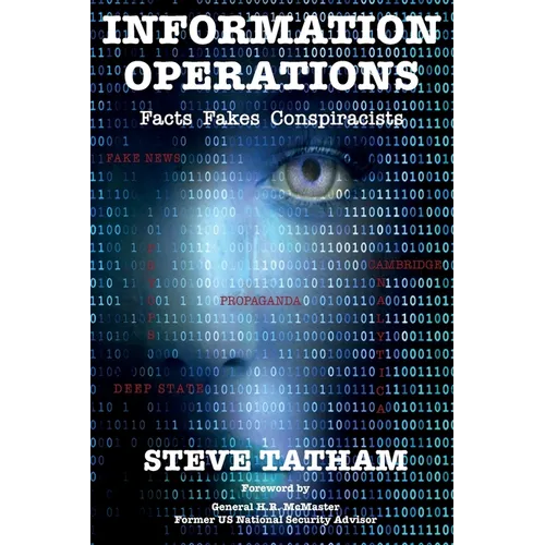 Information Operations: Facts Fakes Conspiracists