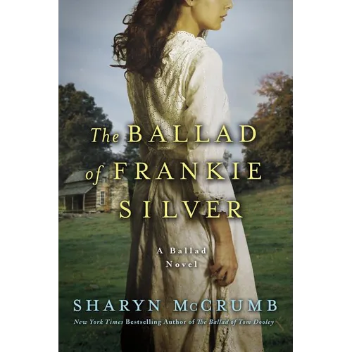 The Ballad of Frankie Silver: A Ballad Novel