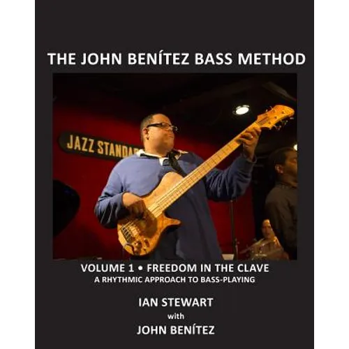 The John Benítez Bass Method, Vol. 1: Freedom in the Clave: A Rhythmic Approach to Bass Playing