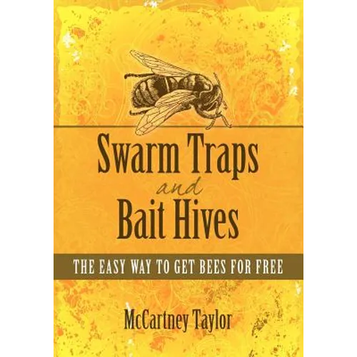 Swarm Traps and Bait Hives: The easy way to get bees for free.