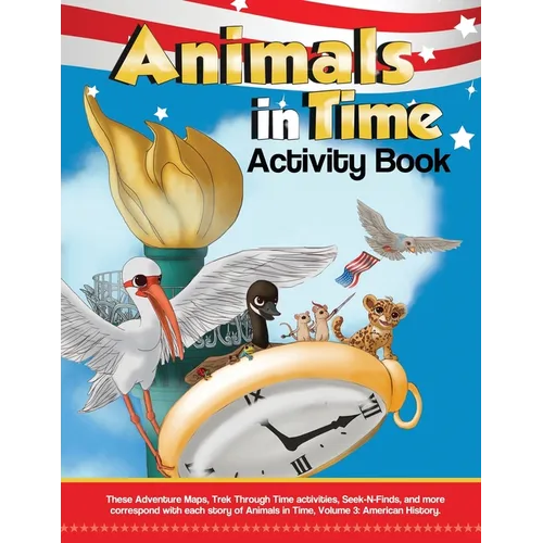 Animals in Time, Volume 3 Activity Book: American History: American History