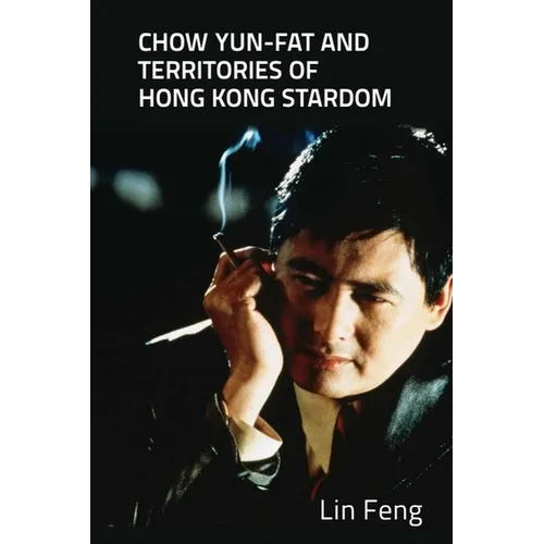 Chow Yun-Fat and Territories of Hong Kong Stardom