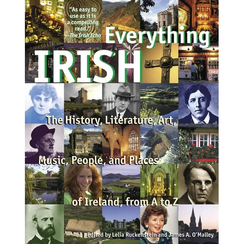 Everything Irish: The History, Literature, Art, Music, People, and Places of Ireland, from A to Z