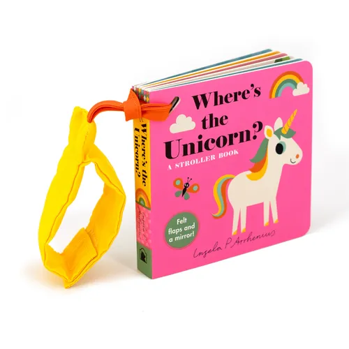 Where's the Unicorn?: A Stroller Book: (An Interactive, Sensory Lift-The-Flap Book with Felt Flaps and a Mirror for Babies & Toddlers. Mythical Creatu