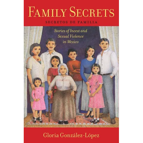 Family Secrets: Stories of Incest and Sexual Violence in Mexico
