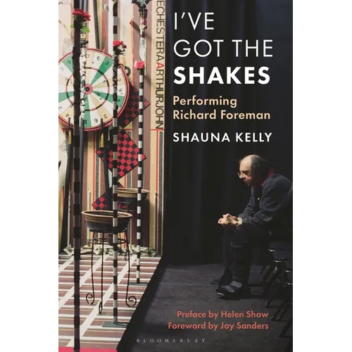 I've Got the Shakes: Performing Richard Foreman