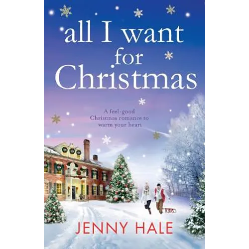 All I Want for Christmas: A feel good Christmas romance to warm your heart