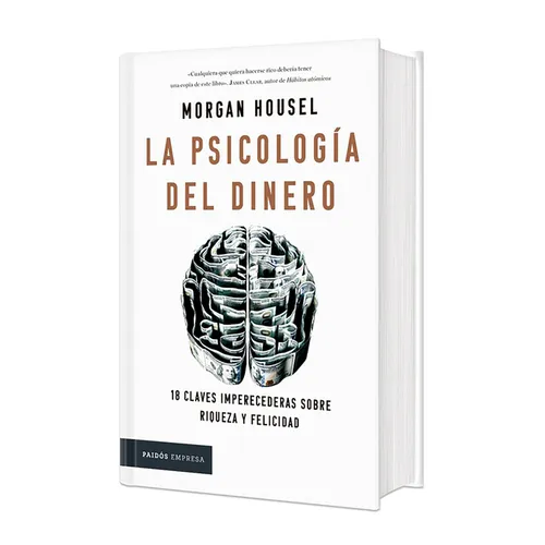 La Psicología del Dinero: 18 Claves Imperecederas Sobre Riqueza Y Felicidad. Edición Tapa Dura / The Psychology of Money