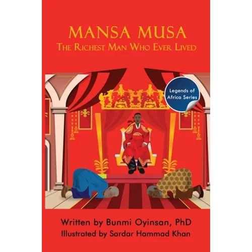 Mansa Musa: The Richest Man Who Ever Lived