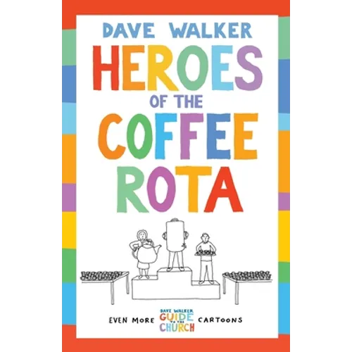 Heroes of the Coffee Rota: Even More Dave Walker Guide to the Church Cartoons