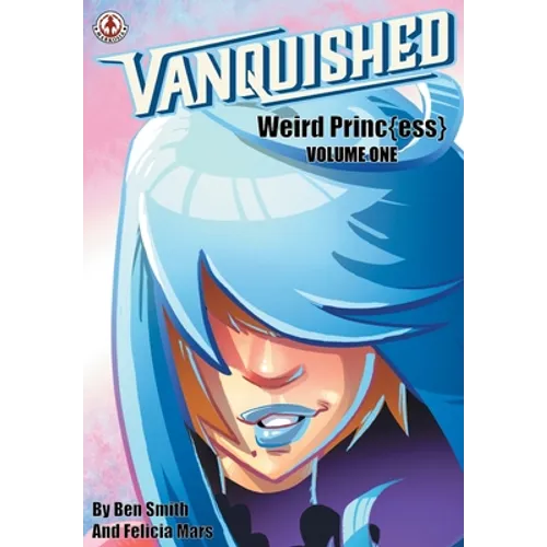 Vanquished: Weird Princ{ess} - Volume 1