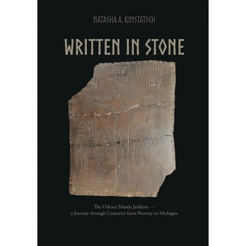 Written in Stone: The Orkney Islands Jarldom - A Journey through Centuries from Norway to Michigan