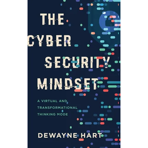 The Cybersecurity Mindset: A Virtual and Transformational Thinking Mode
