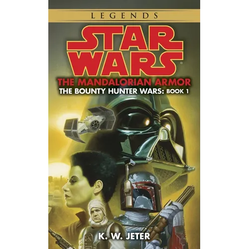 The Mandalorian Armor: Star Wars Legends (the Bounty Hunter Wars)
