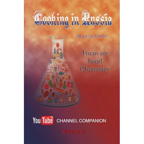 Cooking in Russia - Volume 3: Focus on Food Chemistry