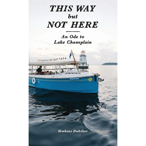 This Way But Not Here: An Ode to Lake Champlain