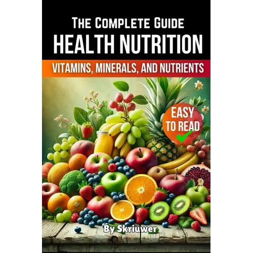 A Health Nutrition Book: The Complete Guide to Vitamins, Minerals, and Nutrients