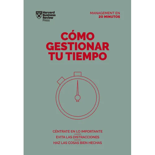 Cómo Gestionar Tu Tiempo. Serie Management En 20 Minutos (Managing Time. 20 Minute Manager. Spanish Edition)