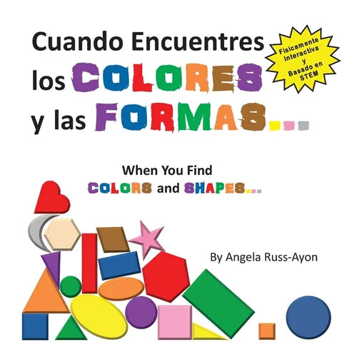 Cuando Encuentres Los Colores y Las Formas: Una Experiencia Físicamente Interactiva Basada en STEM