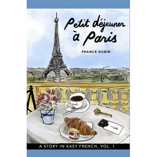 Petit déjeuner à Paris: A Story in Easy French with Translation, Vol. 1