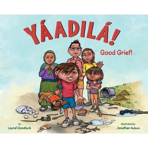 Yáadilá!: Good Grief!