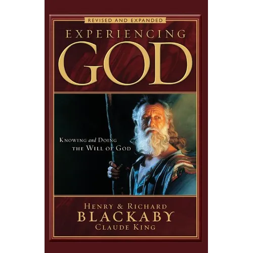 Experiencing God Revised and Expanded: Knowing and Doing the Will of God