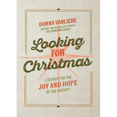 Looking for Christmas: A Search for the Joy and Hope of the Nativity