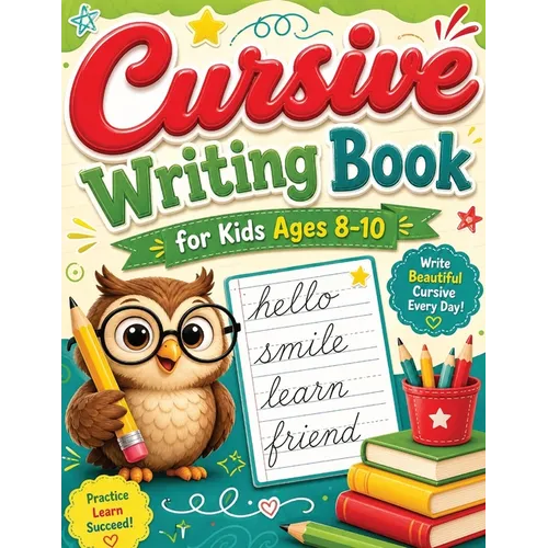 Cursive Writing Books for Kids age 8-10: A Practice Handwriting Learning Workbook with Mastering the Alphabet, Words, and Short Sentences for Young Wr