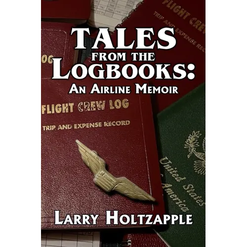 Tales from the Logbooks: An Airline Memoir