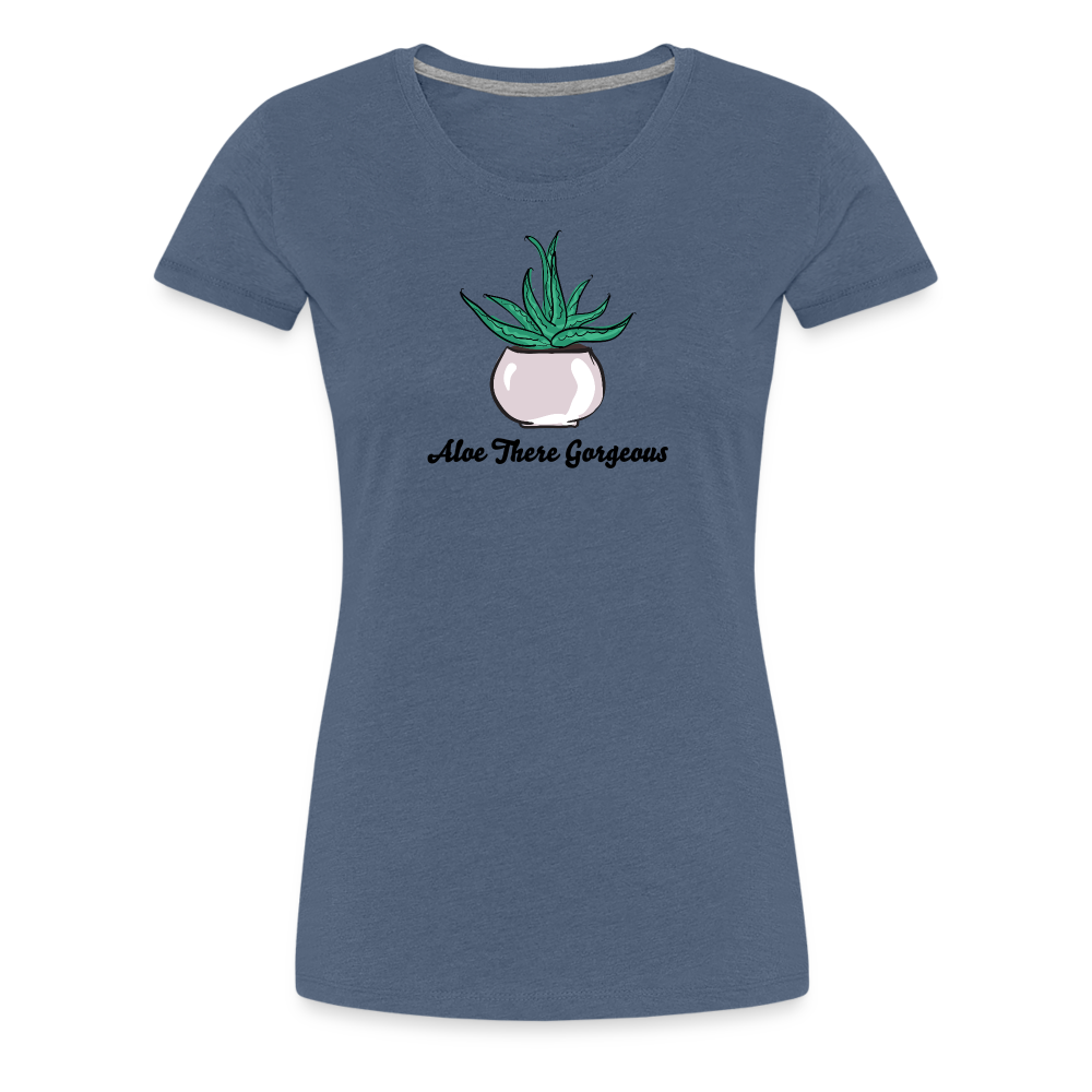 'Aloe There Gorgeous' - Women’s Premium T-Shirt