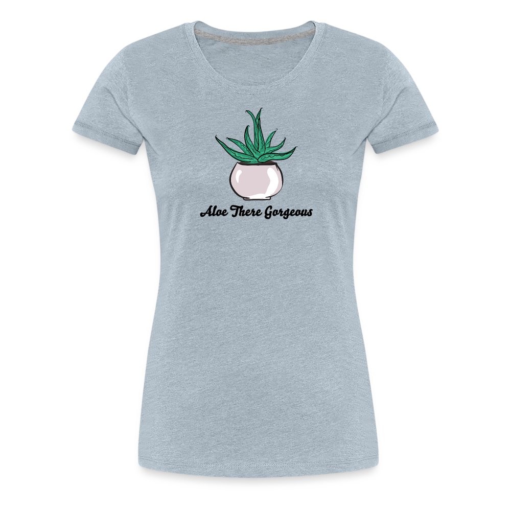 'Aloe There Gorgeous' - Women’s Premium T-Shirt