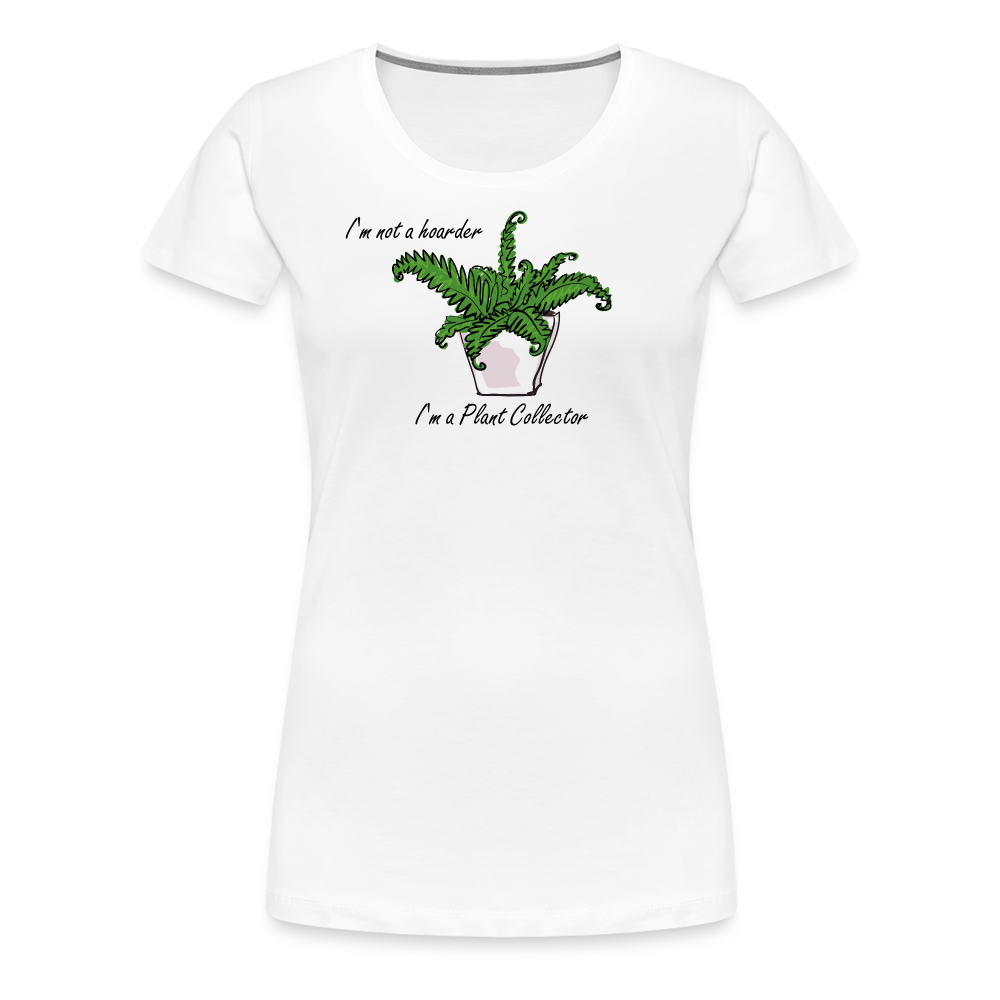 'I'm not a hoarder.  I'm a plant collector' - Women’s Premium T-Shirt