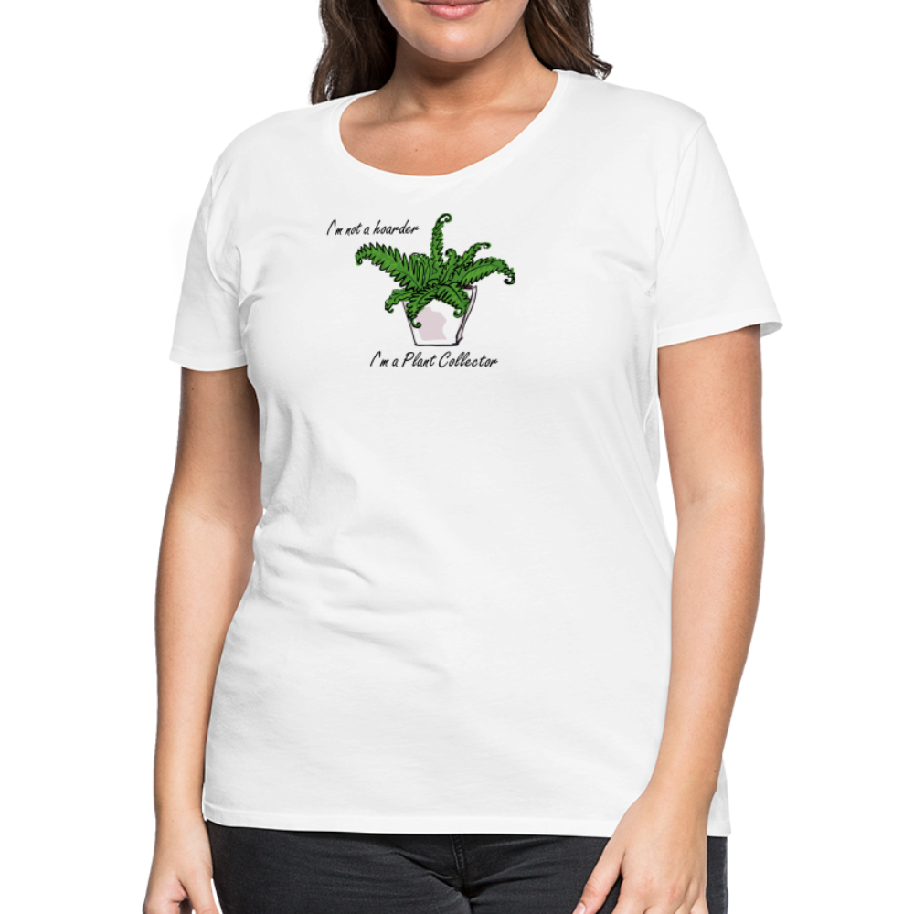 'I'm not a hoarder.  I'm a plant collector' - Women’s Premium T-Shirt