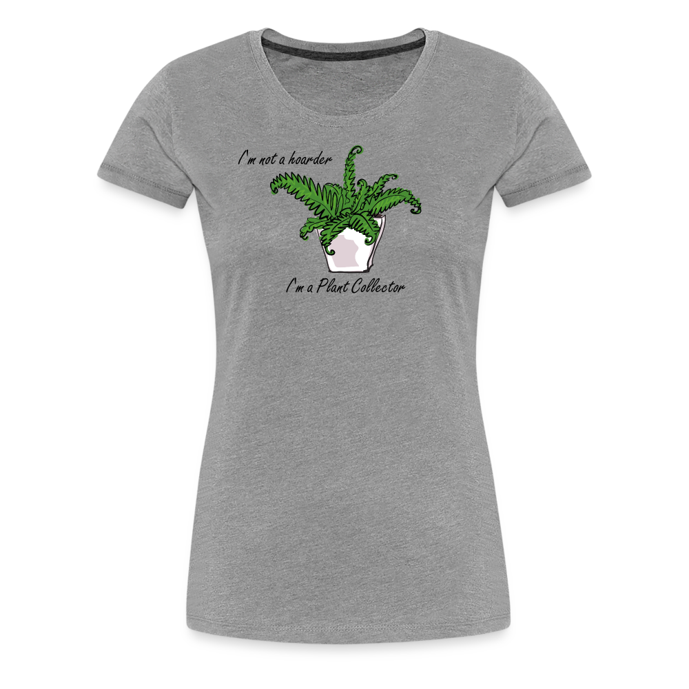 'I'm not a hoarder.  I'm a plant collector' - Women’s Premium T-Shirt