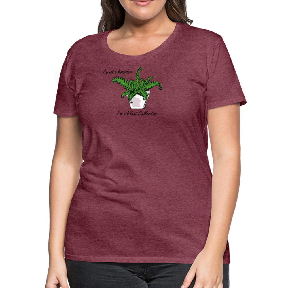 'I'm not a hoarder.  I'm a plant collector' - Women’s Premium T-Shirt