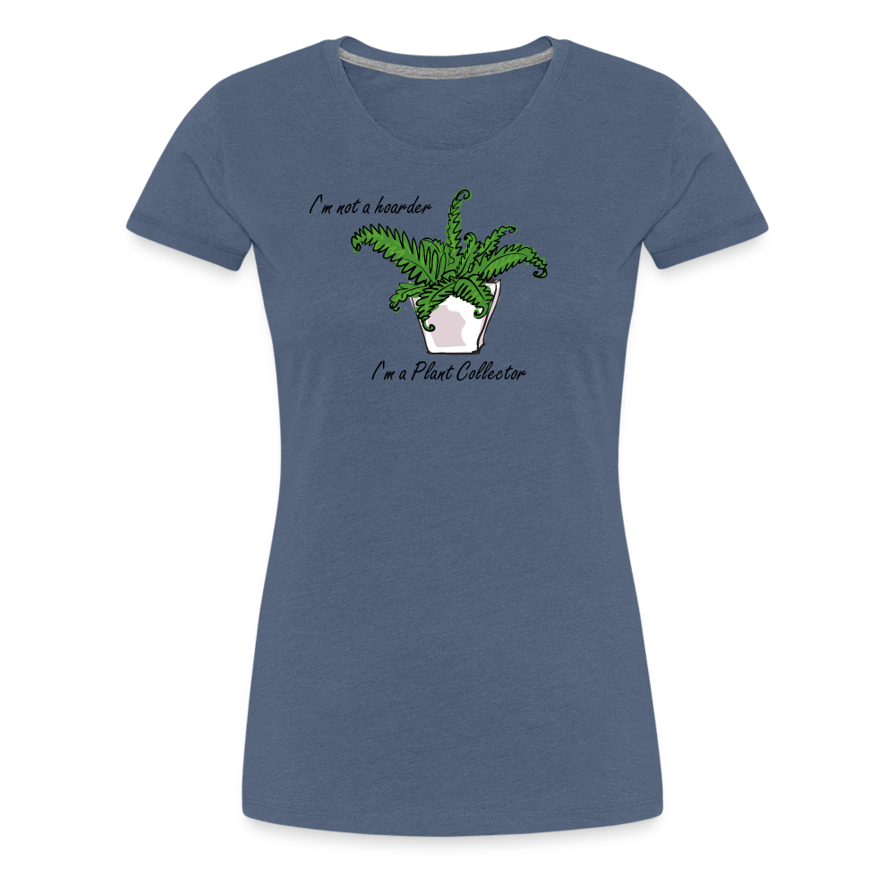 'I'm not a hoarder.  I'm a plant collector' - Women’s Premium T-Shirt