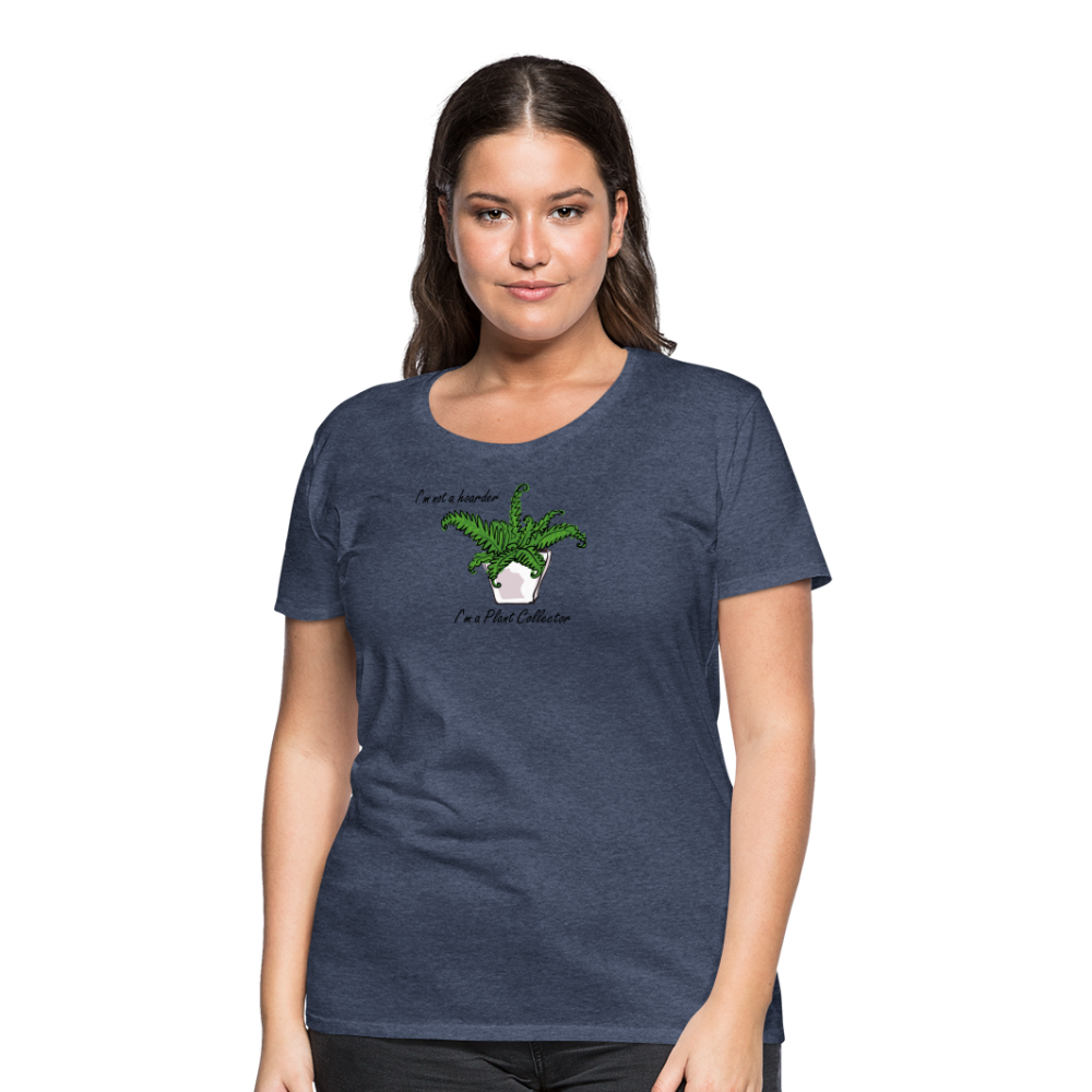 'I'm not a hoarder.  I'm a plant collector' - Women’s Premium T-Shirt