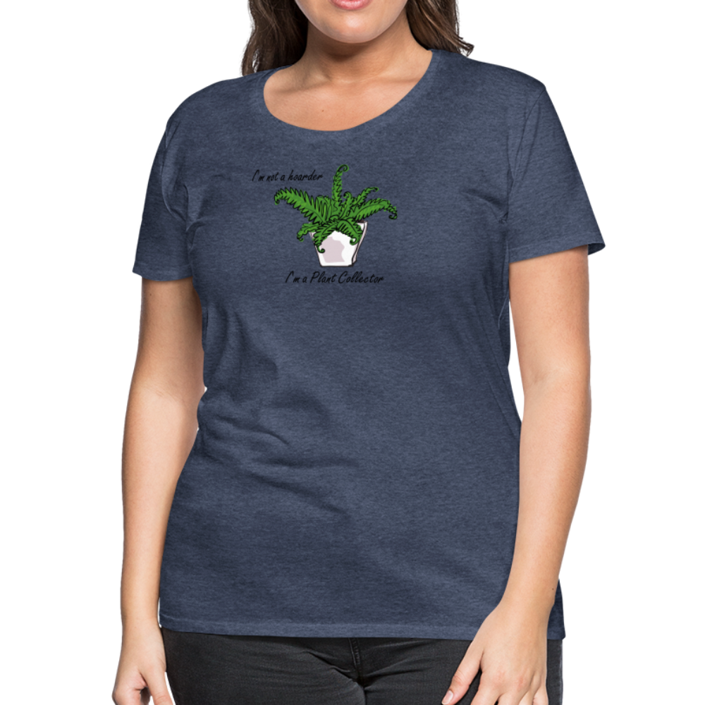 'I'm not a hoarder.  I'm a plant collector' - Women’s Premium T-Shirt