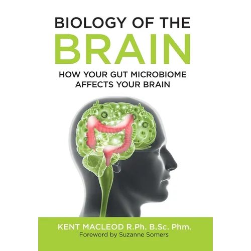Biology of the Brain: How Your Gut Microbiome Affects Your Brain