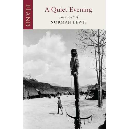A Quiet Evening: The Travels of Norman Lewis
