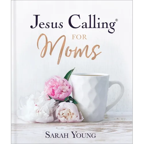 Jesus Calling for Moms, Padded Hardcover, with Full Scriptures: Devotions for Strength, Comfort, and Encouragement (a 50-Day Devotional)