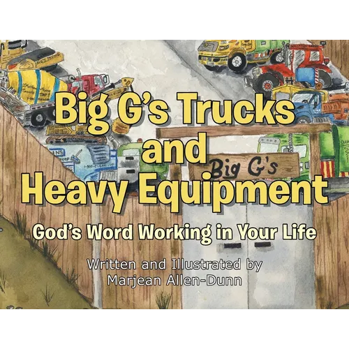 Big G's Trucks and Heavy Equipment: God's Word Working in Your Life