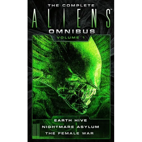 The Complete Aliens Omnibus: Volume One (Earth Hive, Nightmare Asylum, the Female War)