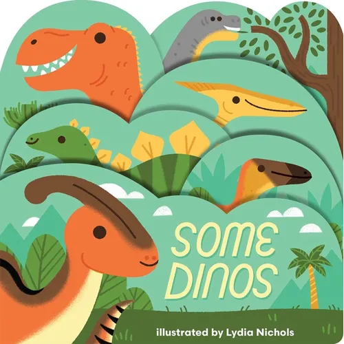Some Dinos: A Lush Multi-Layered Die Cut Reveal Celebrating Dinosaurs
