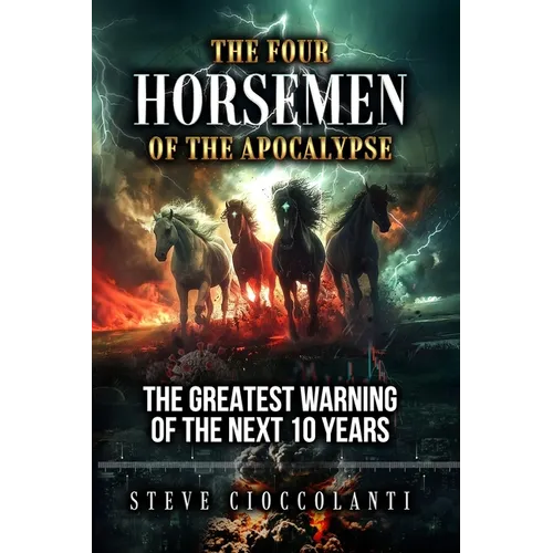 The Four Horsemen of the Apocalypse: The Greatest Warning of the Next 10 Years